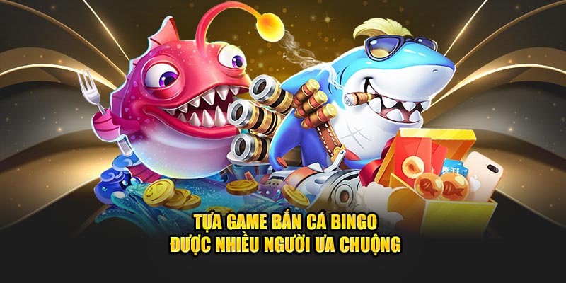 tua-game-ban-ca-bingo-duoc-nhieu-nguoi-ua-chuong