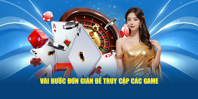 vai-buoc-don-gian-de-truy-cap-cac-game