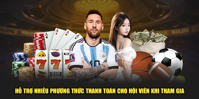 Hỗ trợ nhiều phương thức thanh toán cho hội viên khi tham gia